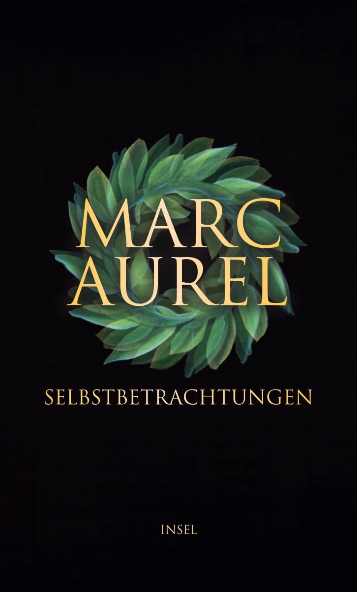 Selbstbetrachtungen von Marc Aurel – Übersetzung Otto Kiefer (Insel Verlag)