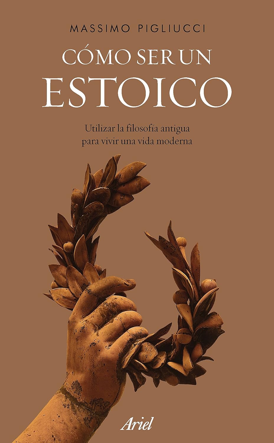Cómo ser un estoico: utilizar la filosofía antigua para vivir una vida moderna — Pedro Pacheco González