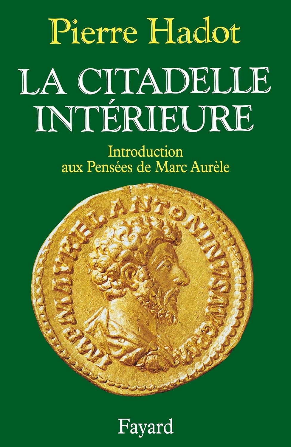 La citadelle intérieure : introduction aux « Pensées » de Marc Aurèle