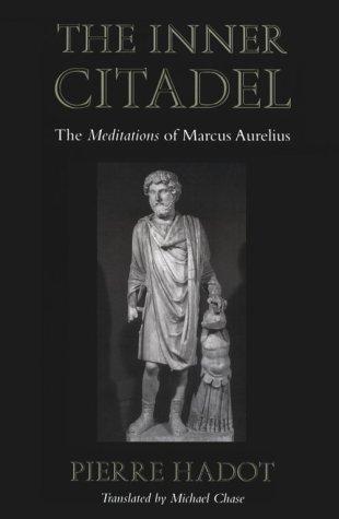 The Inner Citadel by Pierre Hadot — the standard academic study of the Meditations