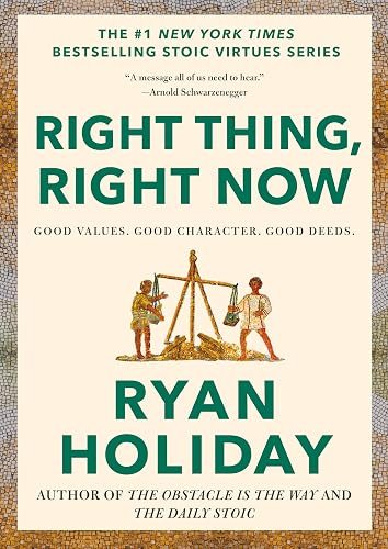 Right Thing, Right Now by Ryan Holiday